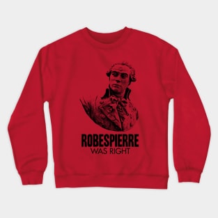 Robespierre Was Right Crewneck Sweatshirt